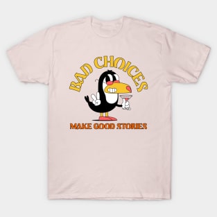 Bad Choices Make Good Stories Toucan Tropical Beach Party T-Shirt